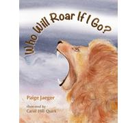 Paige Jaeger Carol Hill Quirk Who Will Roar If I Go? (Copertina rigida)