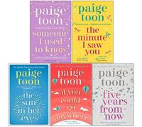 Paige Toon Collection 5 Books Set (Someone I Used to Know, The Minute I Saw You, The Sun in Her Eyes, If You Could Go Anywhere, Five Years From Now)