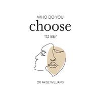 Paige Williams Who do you choose to be? (Tascabile)