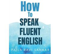 Paila Ravi Sankar How to speak fluent English (Tascabile)