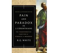 Pain and Paradox in 2 Corinthians: The Transformative Function of Strength in Weakness
