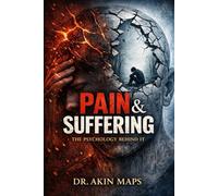 Pain and Suffering- The Psychology Behind it: The challenge with human condition and growth