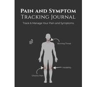 Pain and Symptom Tracking Journal: Chronic Pain & Symptom Log Book for Daily Recording | Medication, Mood, Sleep & Doctor Appointment Notebook