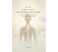 PAIN AS A NETWORK PROCESS -: Understanding, Accompanying, and Transforming Pain