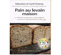 Pain au levain maison: La méthode simple pour un pain digeste, naturel et à index glycémique modéré