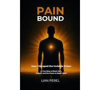Pain Bound: How I Escaped the Invisible Prison