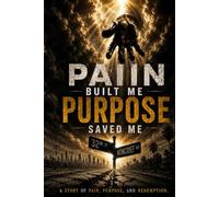 PAIN BUILT ME, PURPOSE SAVED ME