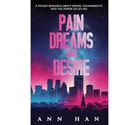 Pain, Dreams and Desire: A Steamy Contemporary Romance: 1