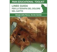 PAIN EDUCATIONAL TOOLKIT: LINEE GUIDA PER LA TERAPIA DEL DOLORE NEL GATTO