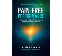 Pain Free Performance: Work, Lead, and Live Without Letting Pain and Stress Run Your Life