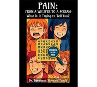 Pain: From a Whisper to a Scream - What Is It Trying to Tell You?
