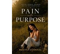 Pain Into Purpose: How God Uses Breaking, Surrender, and Alignment to Rebuild Your Life