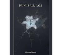 PAIN IS ALL I AM