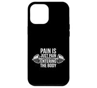 Pain Is Just Pain Entering The Body Culturista -------- Custodia per iPhone 12 Pro Max