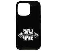 Pain Is Just Pain Entering The Body Culturista -------- Custodia per iPhone 13 Pro