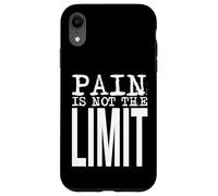 Pain Is Not The Limit - Forte dichiarazione di forza mentale Custodia per iPhone XR