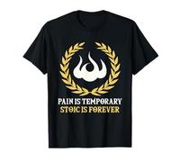 Pain Is Temporary Stoic Is Forever Stoicisms Philosophy Maglietta