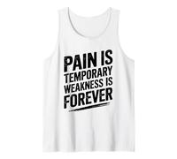 Pain Is Temporary Weakness Is Forever Inspiring Gym Fitness Canotta