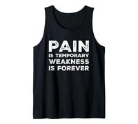 Pain Is Temporary Weakness Is Forever Inspiring Gym Fitness Canotta