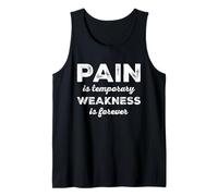 Pain Is Temporary Weakness Is Forever Inspiring Gym Fitness Canotta
