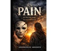 PAIN It’s not your mask. It’s not your destiny
