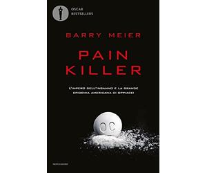 Pain killer. L'impero dell'inganno e la grande epidemia americana di oppiacei