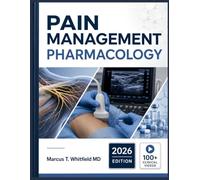 PAIN MANAGEMENT PHARMACOLOGY: A Practical Guide to Opioid and Non-Opioid Analgesics, Regional Anesthesia, Nociceptive and Neuropathic Pain Mechanisms, and Drug Therapy for Healthcare Professionals