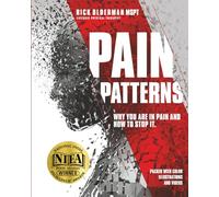 Pain Patterns: Why You Are in Pain and How to Stop It