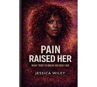 Pain Raised Her: What Tried to Break Her Built Her