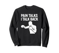 Pain Talks I Talk Back Mentalità di Boxe Felpa