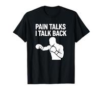 Pain Talks I Talk Back Mentalità di Boxe Maglietta