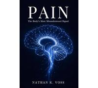 Pain: The Body's Most Misunderstood Signal