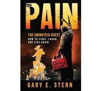 Pain: The Uninvited Guest: How to Fight, Laugh, and Live Again