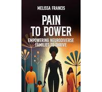 PAIN TO POWER: Empowering Neurodiverse Families to Thrive