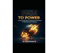 Pain To Power - The Seed of Transformation: Turning Setbacks into Blueprints for Breakthrough and Self-Worth
