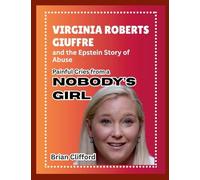 Painful Cries from a Nobody's Girl: Virginia Roberts Giuffre and the Epstein Story of Abuse