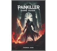 PAINKILLER GAME GUIDE: Master Every Weapon, Conquer Every Demon