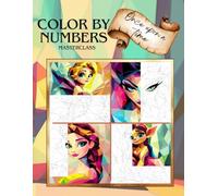 Paint by Numbers Masterclass - once upon a time - A Creative Coloring Book, Adults with 36 Stunning Geometric Art Designs: Relax and Unleash Your ... Illustrations - Perfect for Art Lovers