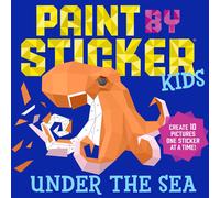 Paint By Sticker Kids: Under The Sea: Create 10 Pictures One Sticker At A Time-