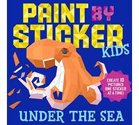 Paint By Sticker Kids: Under The Sea: Create 10 Pictures One Sticker At A Time!