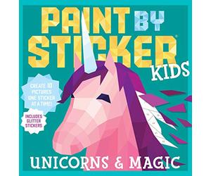 Paint by Sticker Kids: Unicorns and Magic: Create 10 Pictures One Sticker at a Time! Includes Glitter Stickers