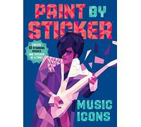 Paint by Sticker: Music Icons : Re-create 10 Classic Photographs One Sticker at a Time!