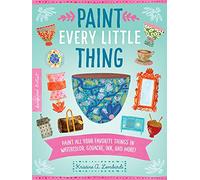 Paint Every Little Thing: Paint all your favorite things in watercolor, gouache, ink, and more! (3)