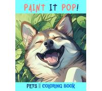 Paint It Pop! PETS Coloring Book: Detailed Pet Portraits for Adults: Dogs, Cats, Birds & More for Relaxation and Art Therapy