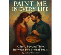 “Paint Me in Every Life”: A Story Beyond Time, Between Two Eternal Souls
