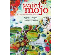 Paint Mojo: A Mixed-Media Workshop: Creative Layering Techniques for Personal Expression
