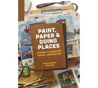 Paint, paper & going places: a guide to creative travel journaling-Hoekstra, Mer