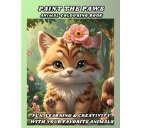 Paint the Paws. Animal colouring book for kids: Fun, Learning & Creativity with Your Favorite Animals