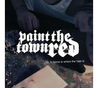paint the town red - Home Is Where the Hate Is