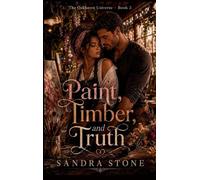 Paint, Timber, and Truth: An Oakhaven Friends-to-Lovers Romance
